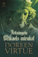 Ärkeängeln Mikaels mirakel av Doreen Virtue