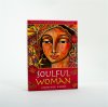 Soulful Woman Guidance Cards Nurturance, Empowerment & Inspiration for the Feminine Soul